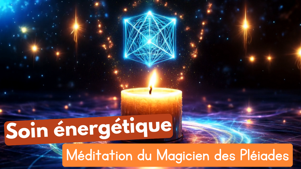 Méditation du Magicien des Pléiades